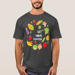 Eat your Veggies  T-Shirt