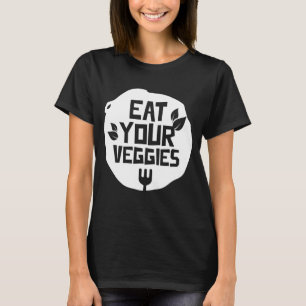 Eat Your Veggies Vegetables Garden Vegetarian Plan T-Shirt