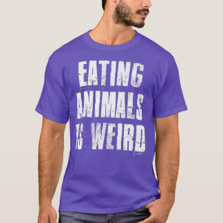 Eating Animals Is Weird For Vegan & Vegetarian  T-Shirt