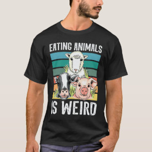 Eating animals is weird u2013 Vegan veganism vege T-Shirt