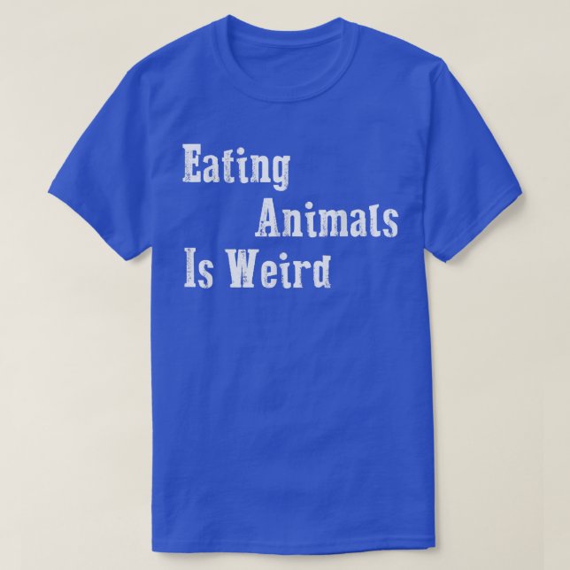 Eating Animals Is Weird - Vegan Gift Vegetarian T- T-Shirt (Design Front)