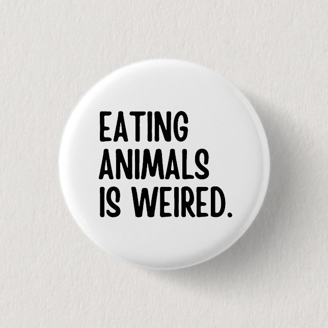 Eating Animals Is Weired Vegan 3 Cm Round Badge (Front)