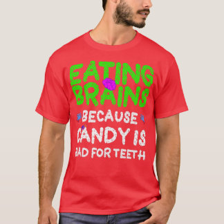Eating Brains, Candy Is Bad For Teeth Funny Zombie T-Shirt