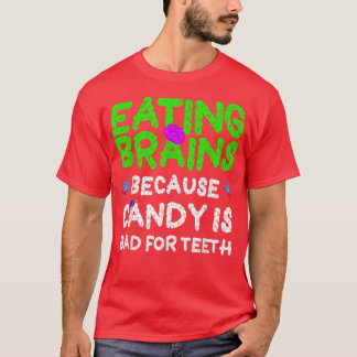 Eating Brains, Candy Is Bad For Teeth Funny Zombie T-Shirt