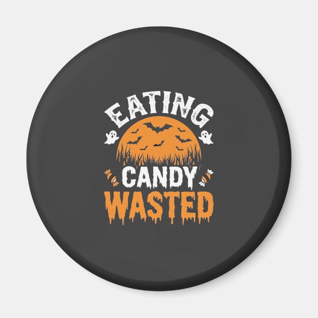 Eating Candy Wasted Halloween Design_1 Magnet (Front)