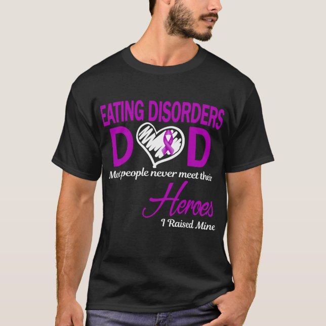 Eating Disorders Dad I Raised Mine T-Shirt (Front)