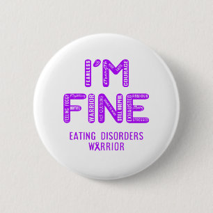 Eating disorders Warrior - I AM FINE 6 Cm Round Badge