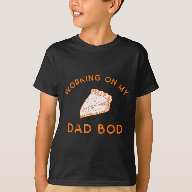 Eating E For Two And Working On My Dad Bod  T-Shirt (Front)