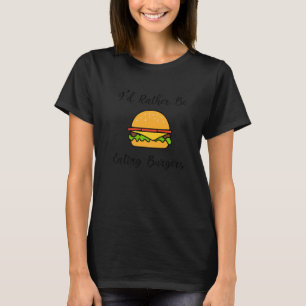Eating Hamburgers Delicious Fast Food Cheeseburger T-Shirt