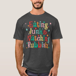 Eating Junk Xmas Food and Watching Rubbish Christm T-Shirt