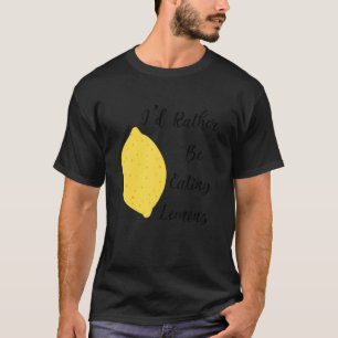 Eating Lemons Citrus Fruits Lemonade T-Shirt