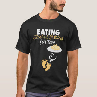 Eating Mashed Potatoes For Two Pregnancy Women Tha T-Shirt
