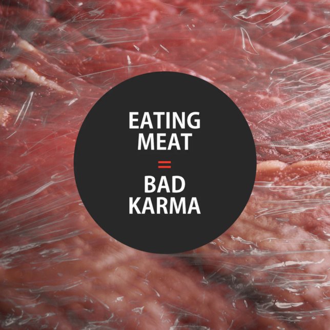 Eating Meat = Bad Karma, Vegan Activism,  Classic Round Sticker (Creator Uploaded)