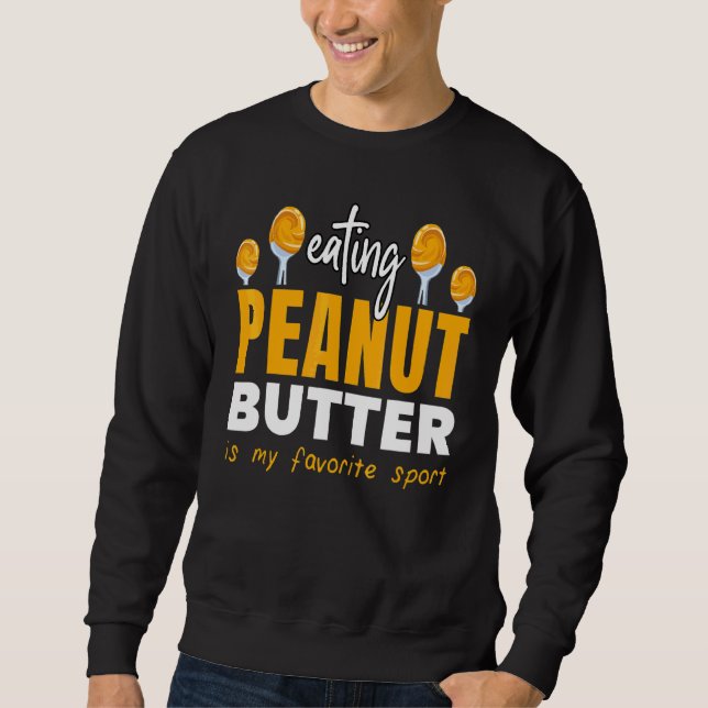 Eating Peanut Butter Favourite Sport Jelly Food  G Sweatshirt (Front)