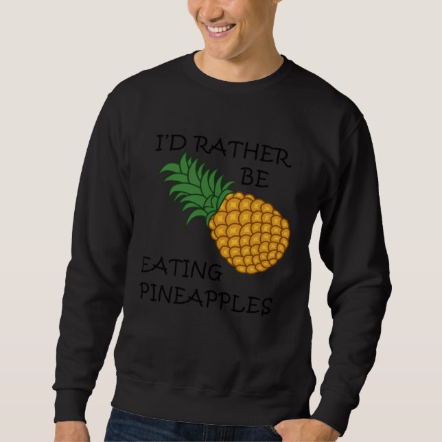Eating Pineapples Ironic Fruit Sweatshirt (Front)