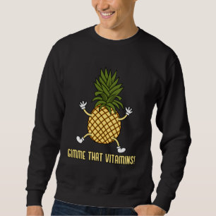 Eating Pineapples  Saying Tropical Fruits Sweatshirt