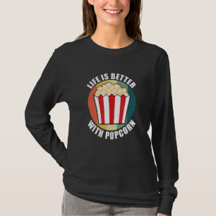 Eating Salty Popcorn Quote Life With Pop Corn T-Shirt