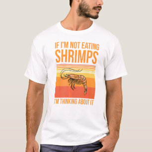 Eating Shrimps For A Seafood Fan T-Shirt