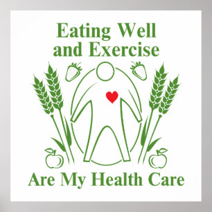Eating Well and Exercise are My Health Care Poster