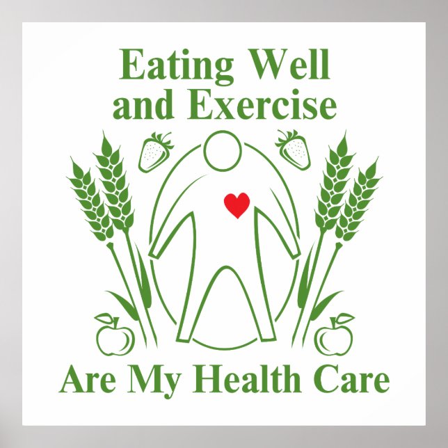 Eating Well and Exercise are My Health Care Poster (Front)