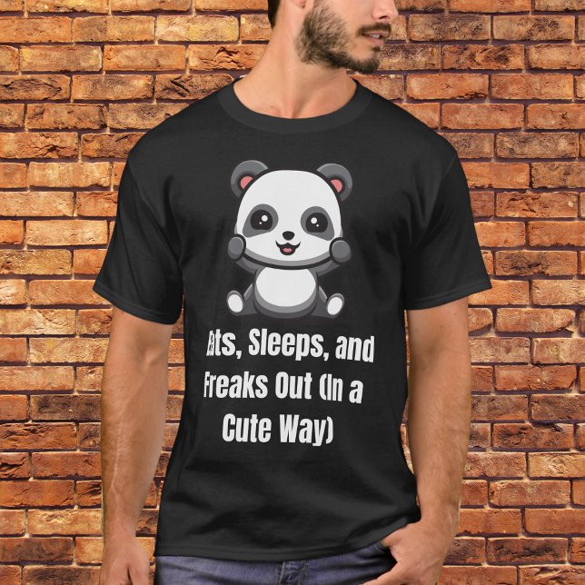 Eats, Sleeps, and Freaks Out (In a Cute Way) T-Shirt (Creator Uploaded)