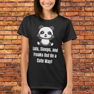 Eats, Sleeps, and Freaks Out (In a Cute Way) T-Shirt