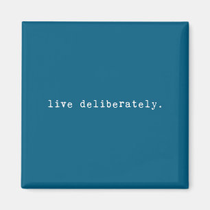 Eau Quote Motivation Sritual - Live Deliberately Magnet