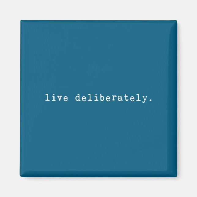 Eau Quote Motivation Sritual - Live Deliberately  Magnet (Front)