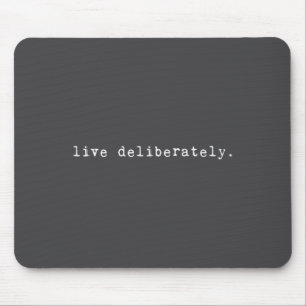 Eau Quote Motivation Sritual - Live Deliberately Mouse Pad