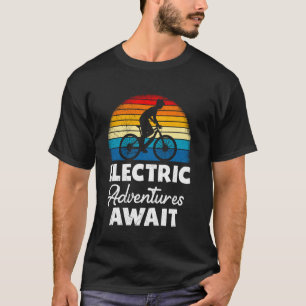 EBike ELECTRIC ADVENTURES AWAIT E-Bike Funny Elect T-Shirt