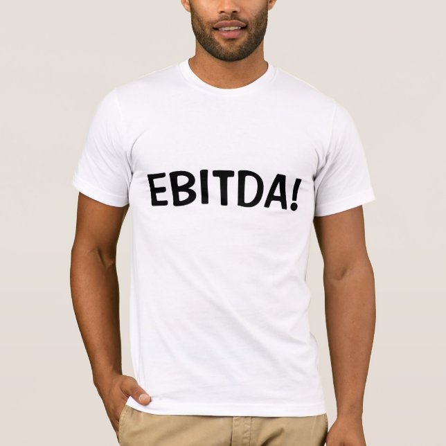 EBITDA! T-Shirt (Front)