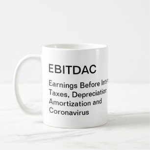 EBITDAC - Earnings Before Coronavirus Coffee Mug