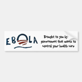 Ebola-Government at its best Bumper Sticker