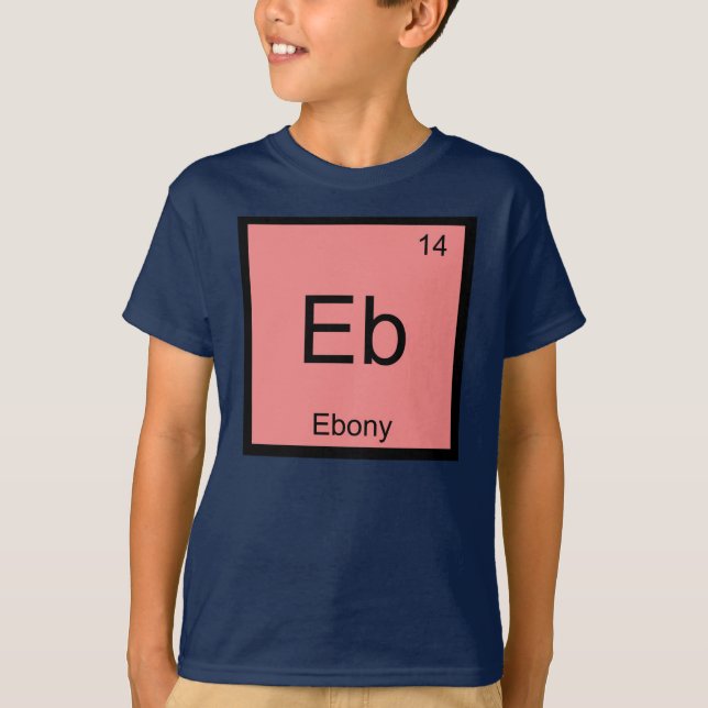 Ebony Name Chemistry Element Periodic Table T-Shirt (Front)