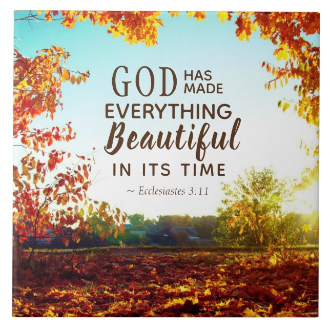 Ecclesiastes 3:11 He has made everything beautiful Ceramic Tile (Front)