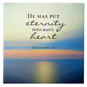 Ecclesiastes 3 11 He Put Eternity Into Man's Heart Ceramic Tile