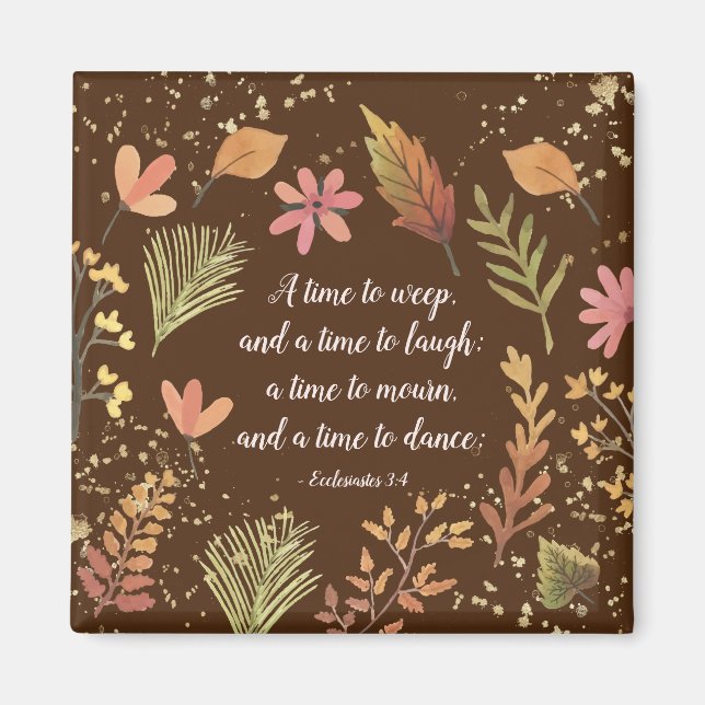 Ecclesiastes 3:4, A time to weep, a time to laugh Magnet (Front)