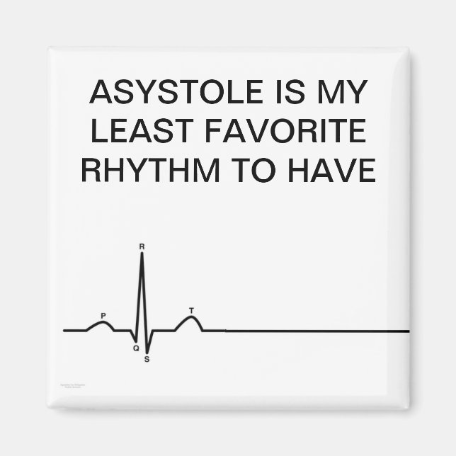 ecg,  ASYSTOLE IS MY LEAST FAVORITE RHYTHM... Magnet (Front)