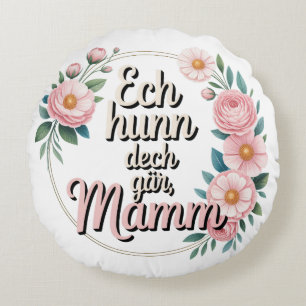 Ech hu meng Mamm gär – Luxembourgish Mother's Day Round Cushion