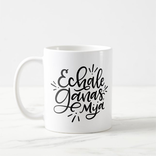 Echale Ganas Mija, Spanish Hand Drawn design Coffee Mug (Left)