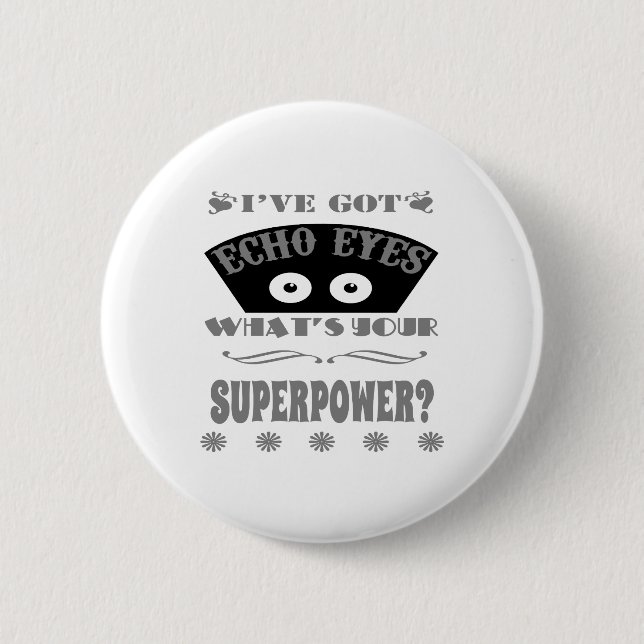 Echo Eyes Superpower (Grey) 6 Cm Round Badge (Front)