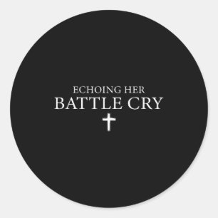 Echoing Her Battle Cry  Classic Round Sticker
