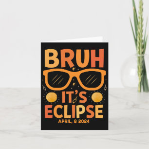 Eclipse Shirt For Kids Bruh Its Eclipse April 8 20 Card