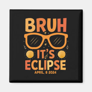 Eclipse Shirt For Kids Bruh Its Eclipse April 8 20 Magnet