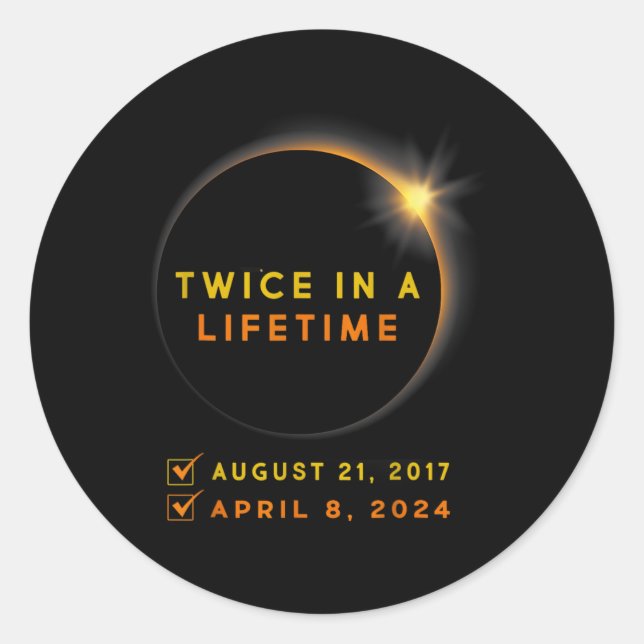 Eclipse Shirt Twice In Lifetime 2024 Solar Eclipse Classic Round Sticker (Front)