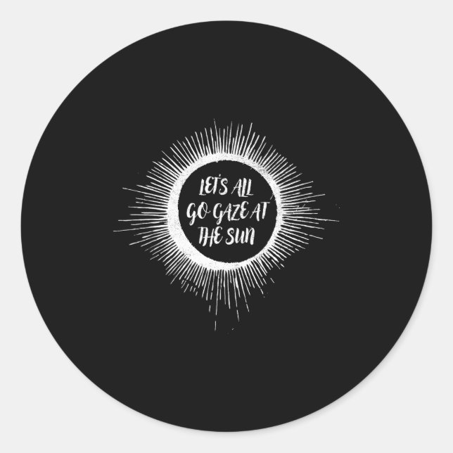 Eclipse Solar Total Let's All Classic Round Sticker (Front)