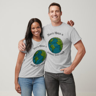 Eco conscious funny earth T-Shirt