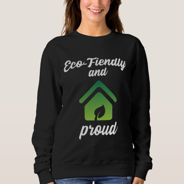 Eco Friendly and Proud Environment Protection Sweatshirt (Front)
