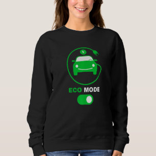 Eco Mode Electric Vehicle Renewable Electric Clean Sweatshirt