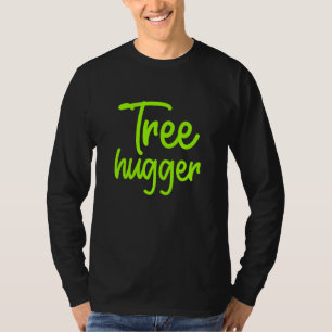 Ecologist Tree Hugger Environmental Campaigner Nat T-Shirt